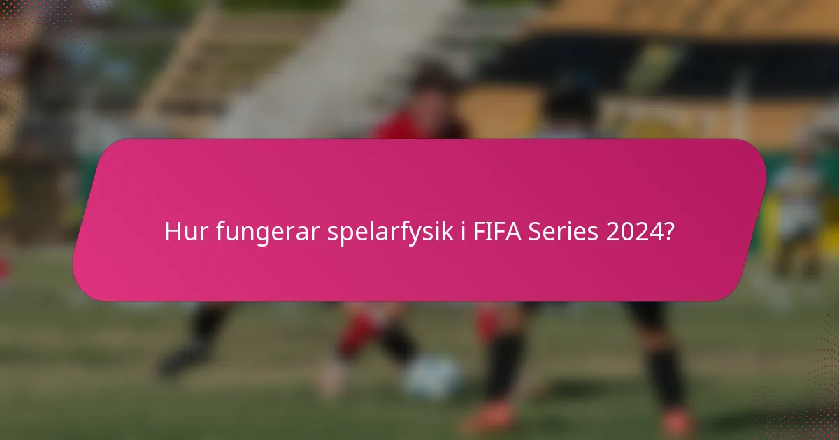 Hur fungerar spelarfysik i FIFA Series 2024?