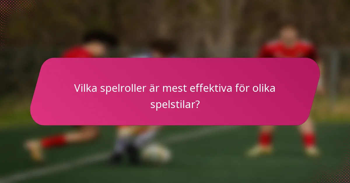 Vilka spelroller är mest effektiva för olika spelstilar?